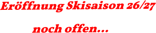 Eröffnung Skisaison 26/27 noch offen…
